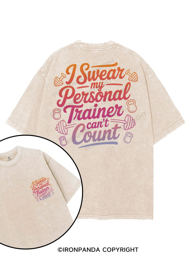 I SWEAR MY PERSONAL TRAINER CAN'T COUNT printed Gym Shirt