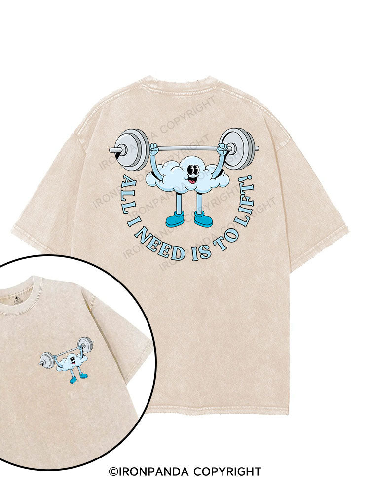 ALL I NEED IS TO LIFT! printed Gym Shirt
