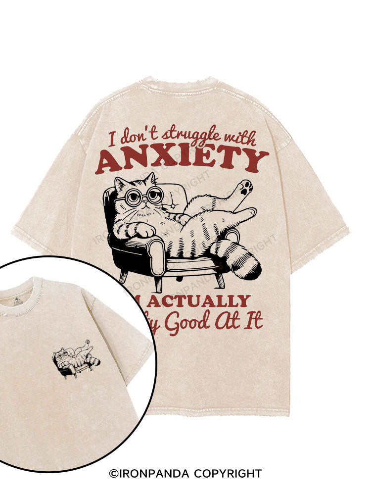 I DON'T STRUGGLE WITH ANXIETY I'M ACTUALLY PRETTY GOOD AT IT printed Gym Shirt