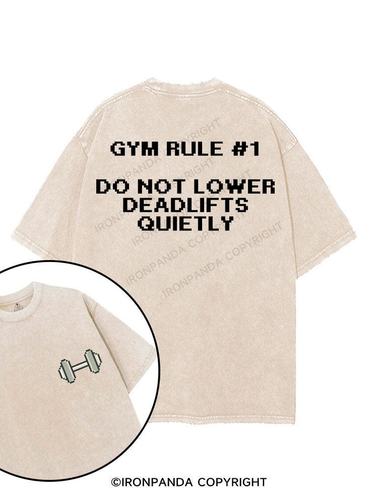 GYM RULE #1 DO NOT LOWER DEADLIFTS QUIETLY printed Gym Shirt