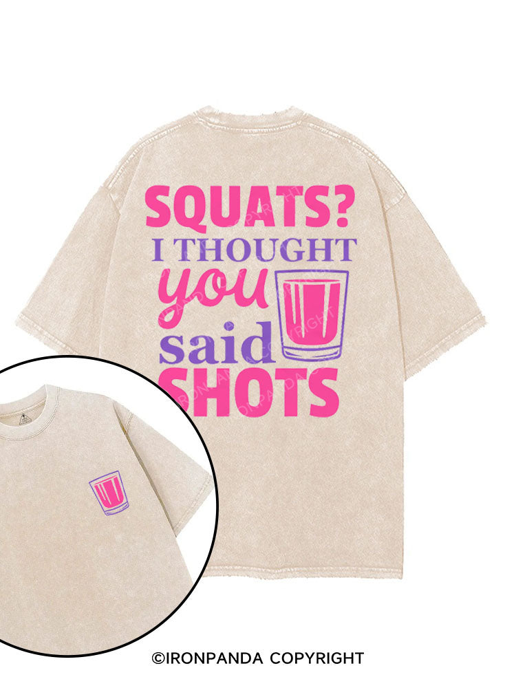 SQUATS? I THOUGHT YOU SAID SHOTS printed Gym Shirt