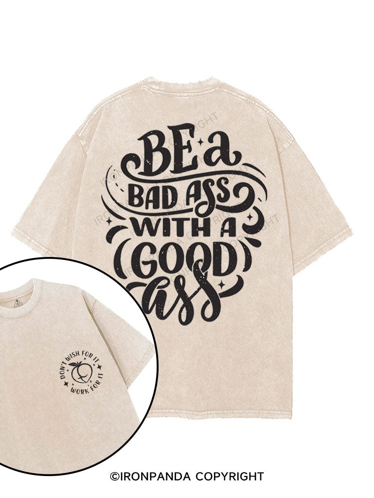 BE A BAD ASS WITH A GOOD ASS printed Gym Shirt