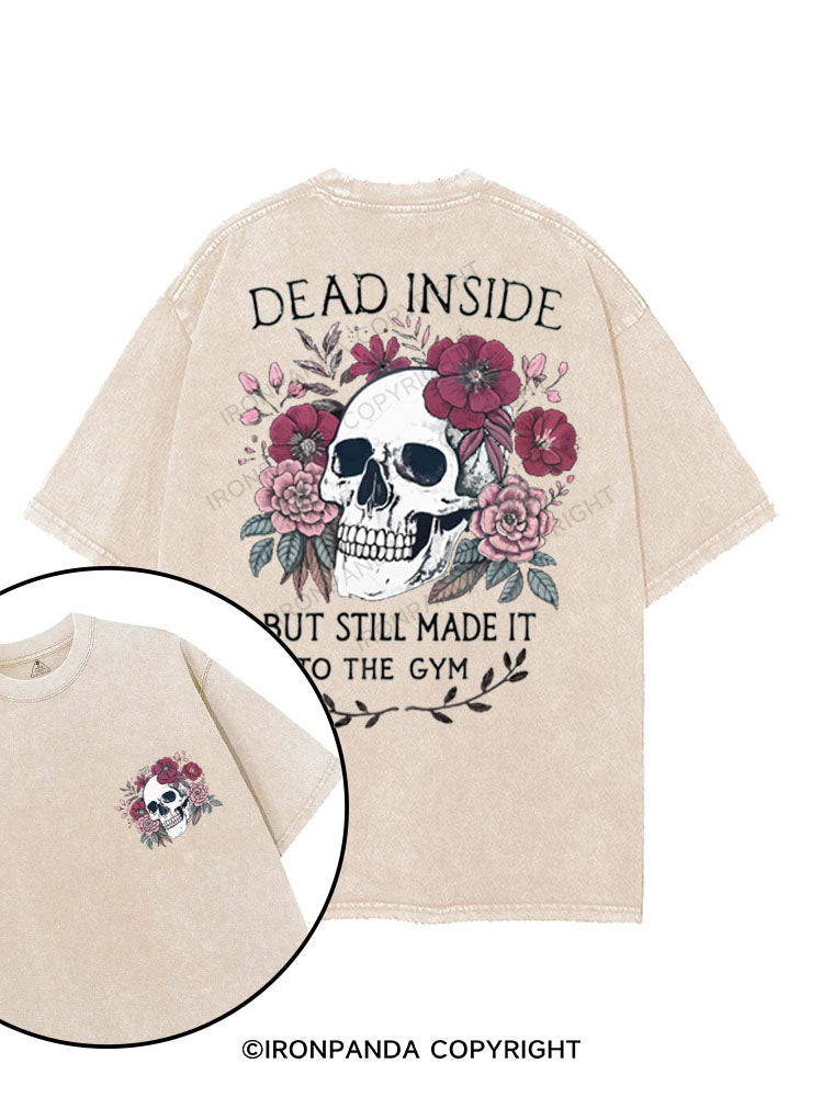 DEAD INSIDE BUT STILL MADE IT TO THE GYM printed Gym Shirt