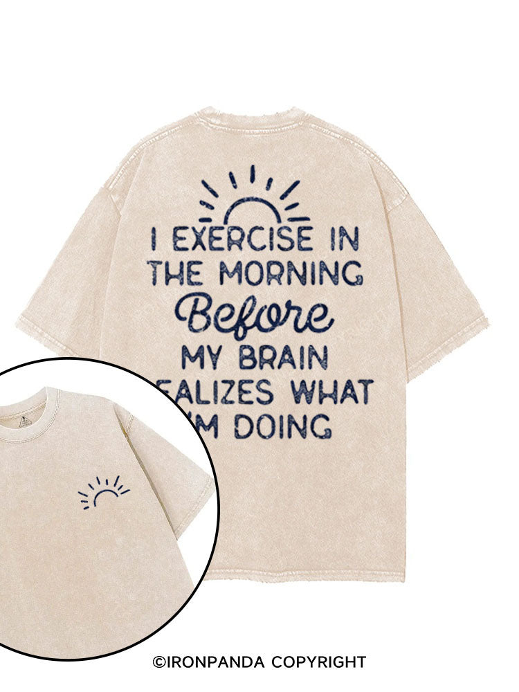 I EXERCISE IN THE MORNING printed Gym Shirt