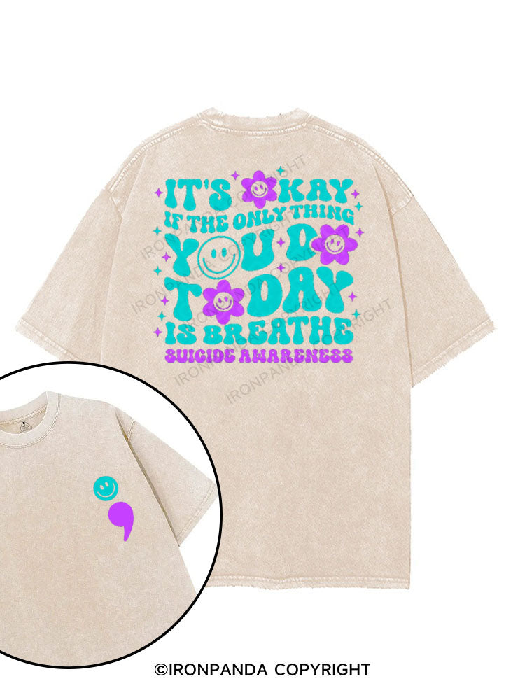 IT'S OKAY IF THE ONLY THING YOU DO TODAY IS BREATHE SUICIDE AWARENESS printed Gym Shirt