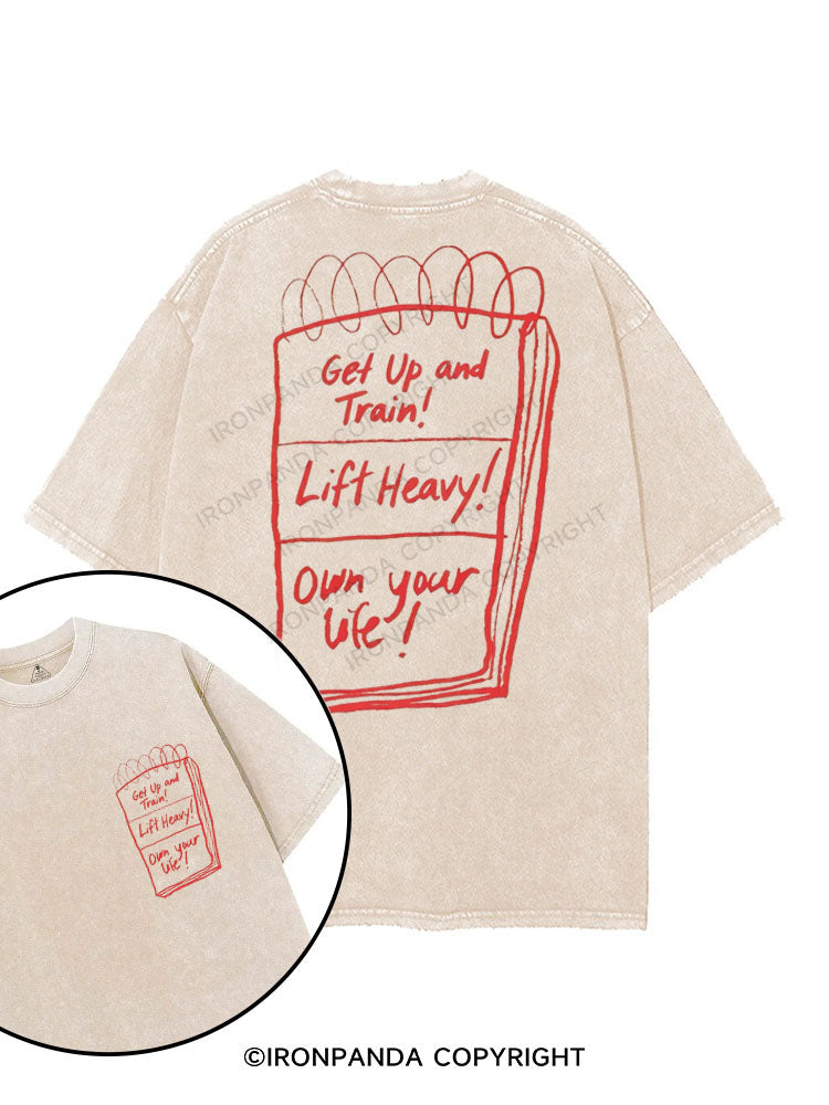GET UP AND TRAIN! LIFT HEAVY! OWN YOUR LIFE! printed Gym Shirt