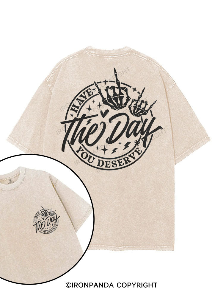 HAVE THE DAY YOU DESERVE printed Gym Shirt