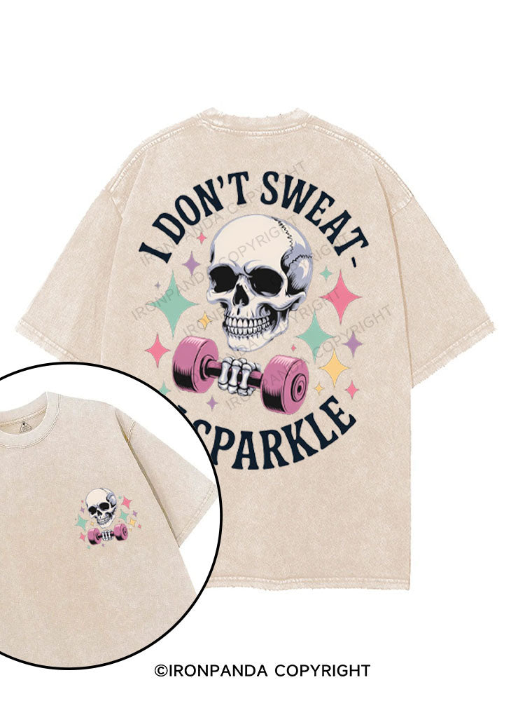 I DON'T SWEAT I SPARKLE printed Gym Shirt