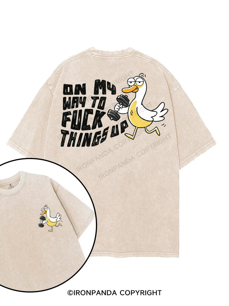 ON MY WAY TO FUCK THINGS UP printed Gym Shirt