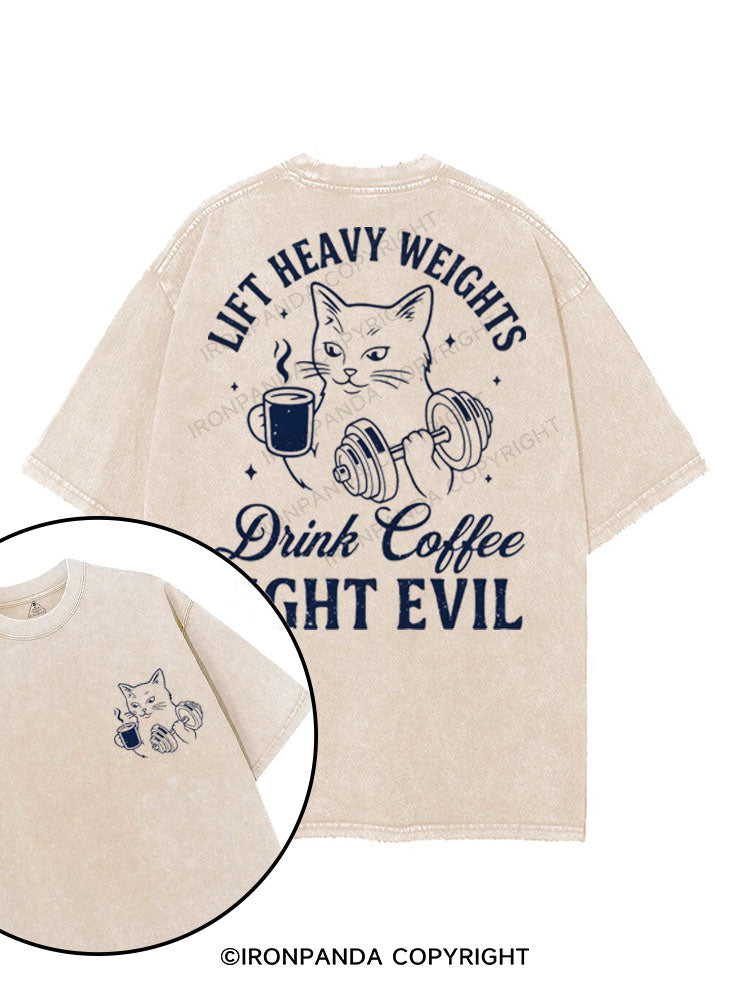 LIFT HEAVY WEIGHTS DRINK COFFEE FIGHT EVIL printed Gym Shirt