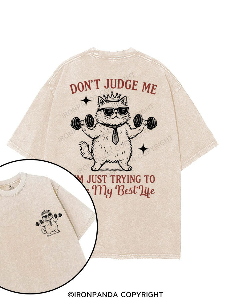 DON'T JUDGE ME I'M JUST TRYING TO LIVE MY BEST LIFE printed Gym Shirt