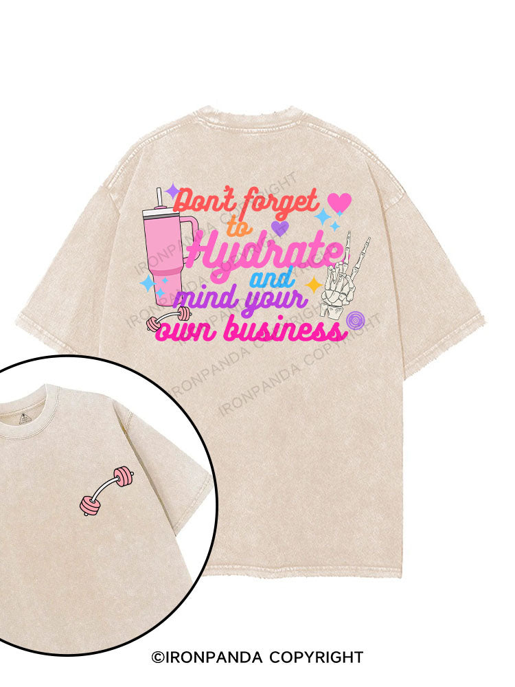 DON'T FORGET TO HYDRATE AND MIND YOUR OWN BUSINESS printed Gym Shirt