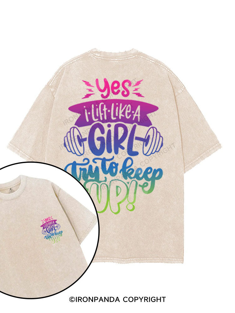 YES I LIFT LIKE A GIRL TRY TO KEEP UP! printed Gym Shirt