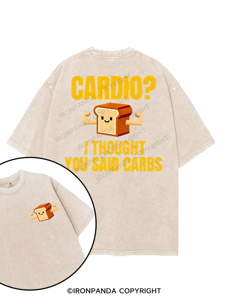 CARDIO? I THOUGHT YOU SAID CARBS printed Gym Shirt