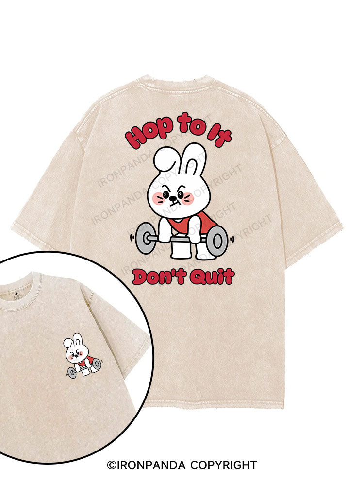 HOP TO IT, DON'T QUIT printed Gym Shirt