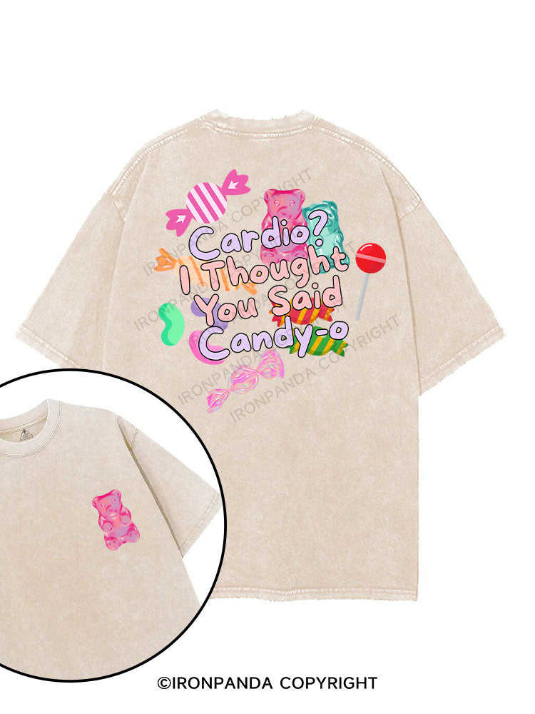 CARDIO? I THOUGHT YOU SAID CANDY-O printed Gym Shirt