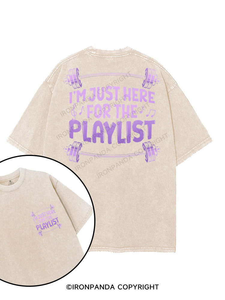 I'M JUST HERE FOR THE PLAYLIST printed Gym Shirt