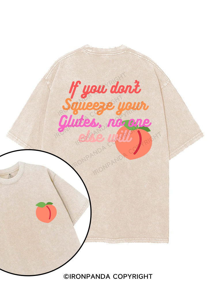 IF YOU DON'T SQUEEZE YOUR GLUTES, NO ONE ELSE WILL printed Gym Shirt