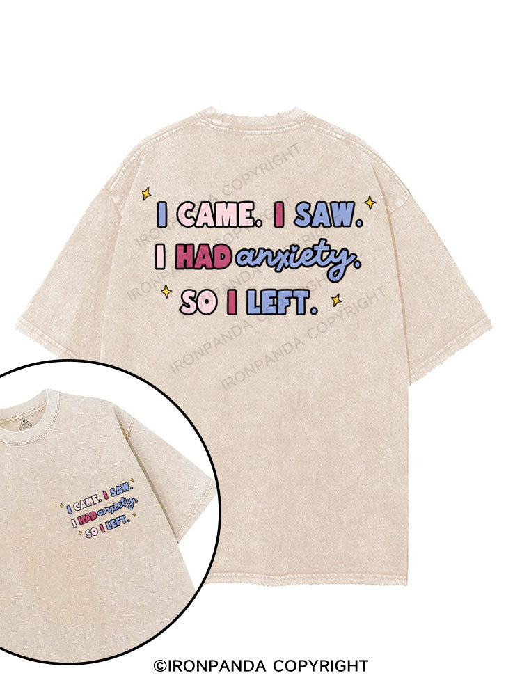 I CAME I SAW I HAD ANXIETY SO I LEFT printed Gym Shirt