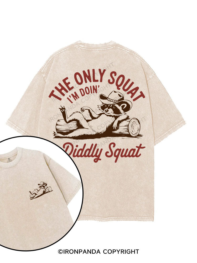 THE ONLY SQUAT I'M DOIN' IS DIDDLY SQUAT printed Gym Shirt