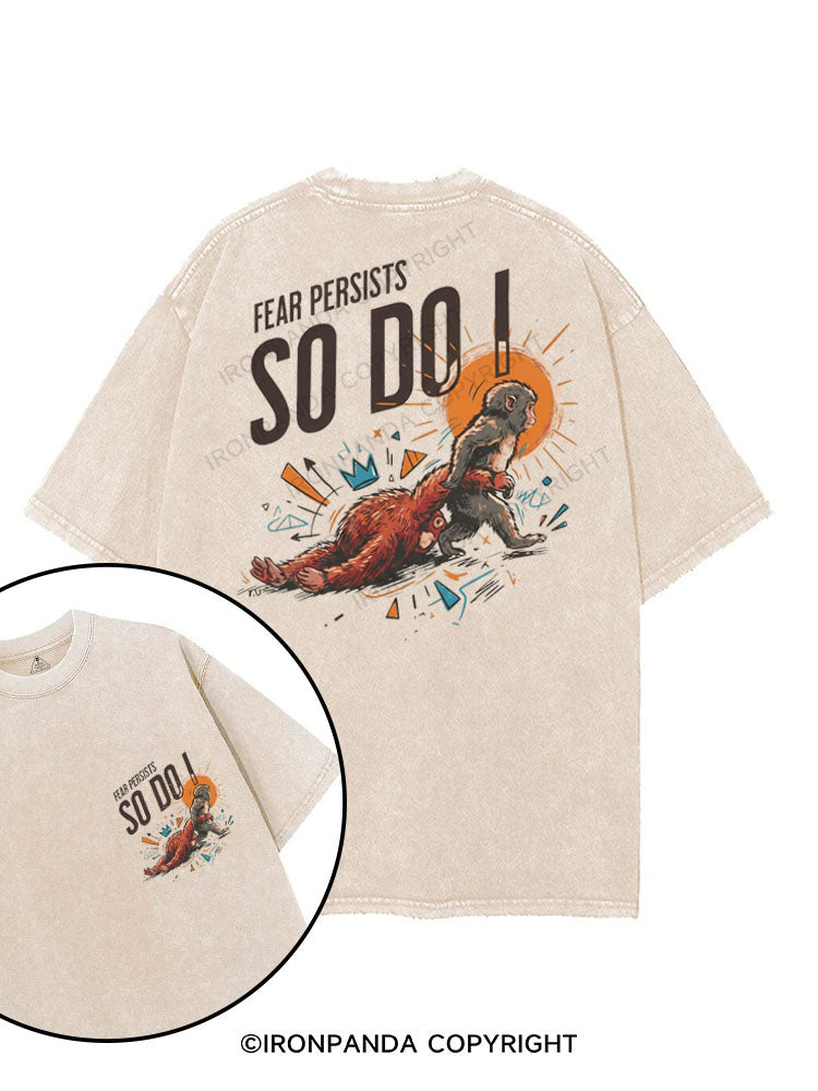 FEAR PERSISTS  SO DO I printed Gym Shirt