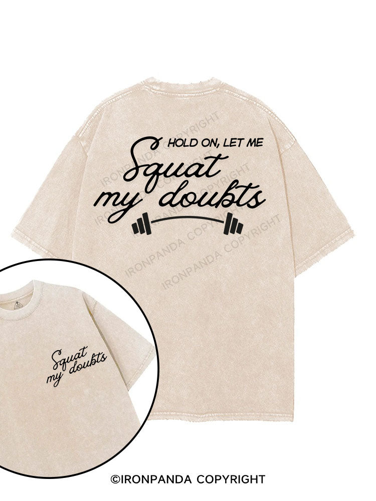 HOLD ON, LET ME SQUAT MY DOUBTS printed Gym Shirt