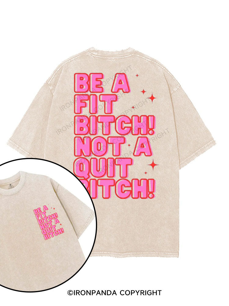 BE A FIT BITCH NOT A QUIT BITCH printed Gym Shirt