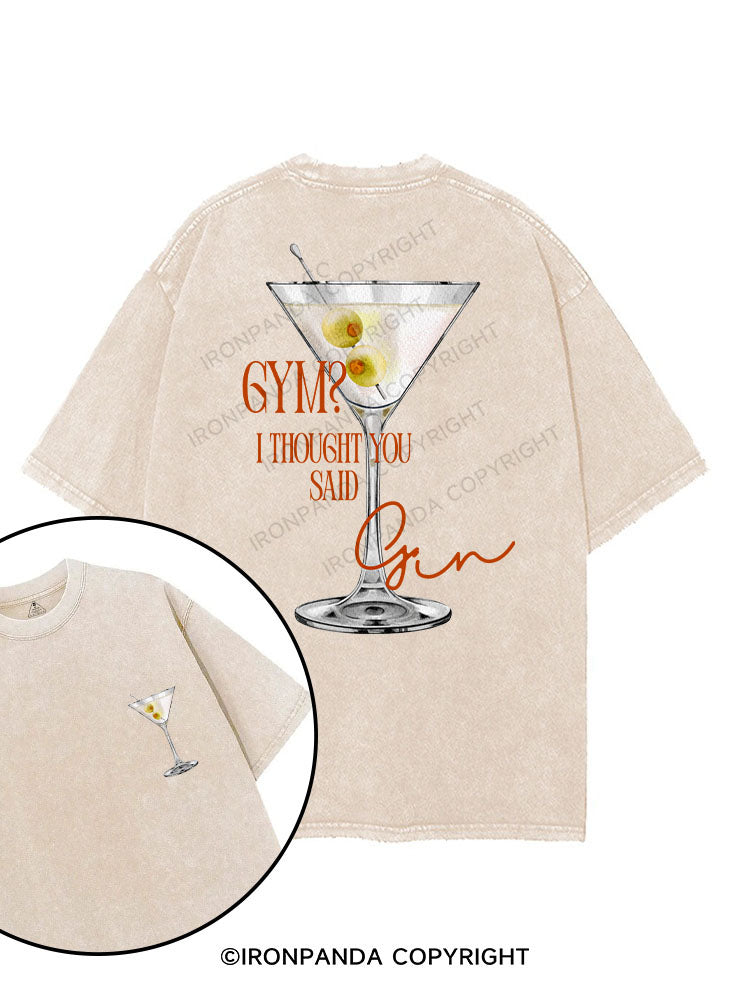GYM? I THOUGHT YOU SAID GIN printed Gym Shirt