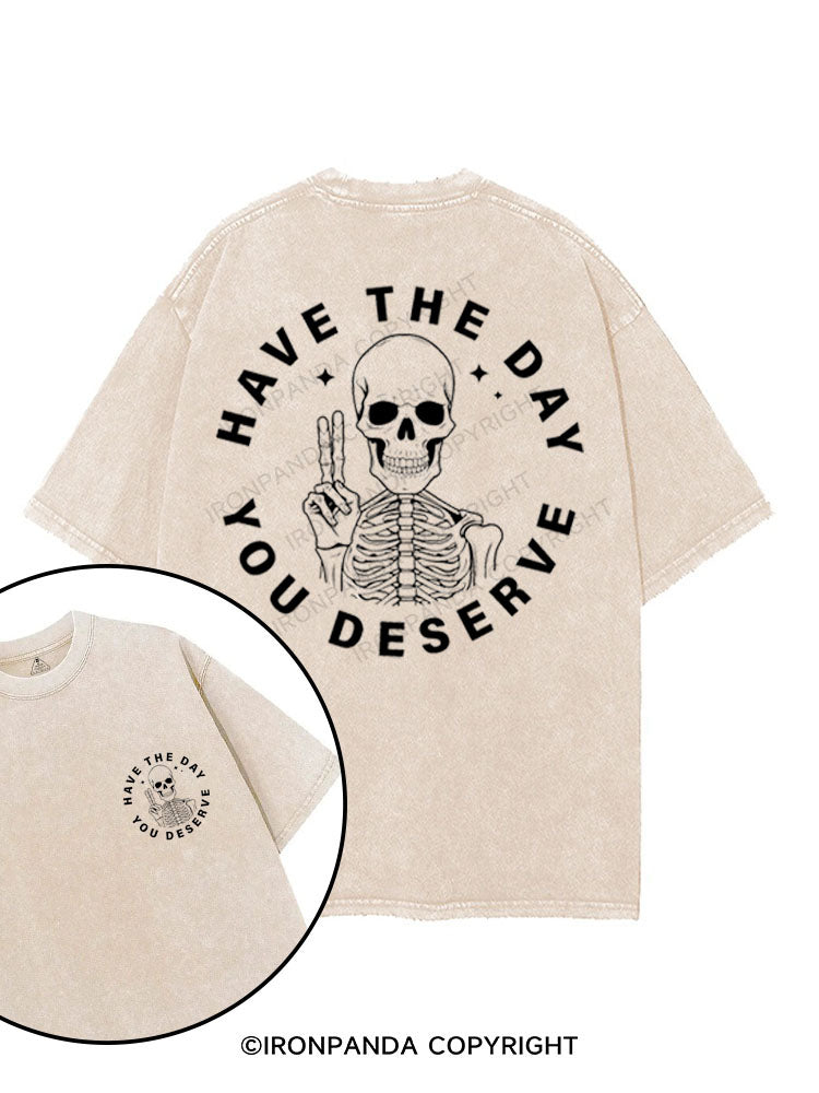HAVE THE DAY YOU DESERVE SKELETON printed Gym Shirt