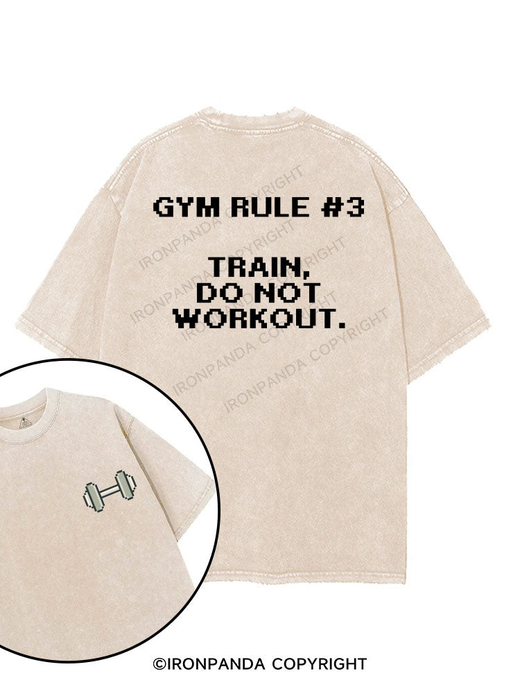GYM RULE #3 TRAIN, DO NOT WORKOUT printed Gym Shirt