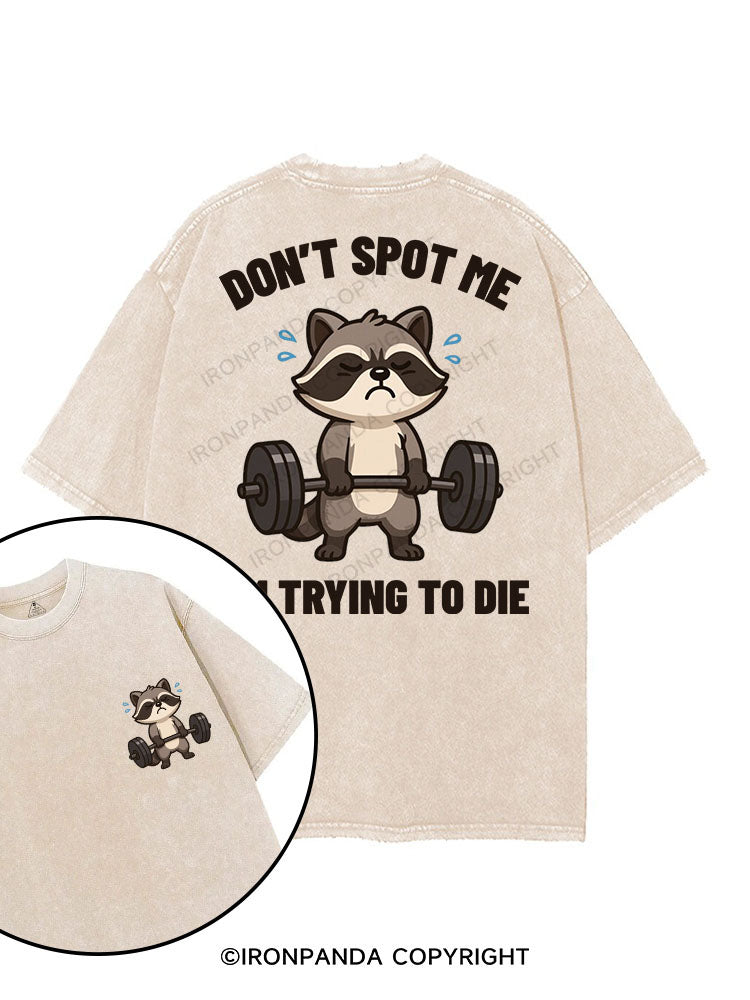 DON'T SPOT ME I'M TRYING TO DIE printed Gym Shirt
