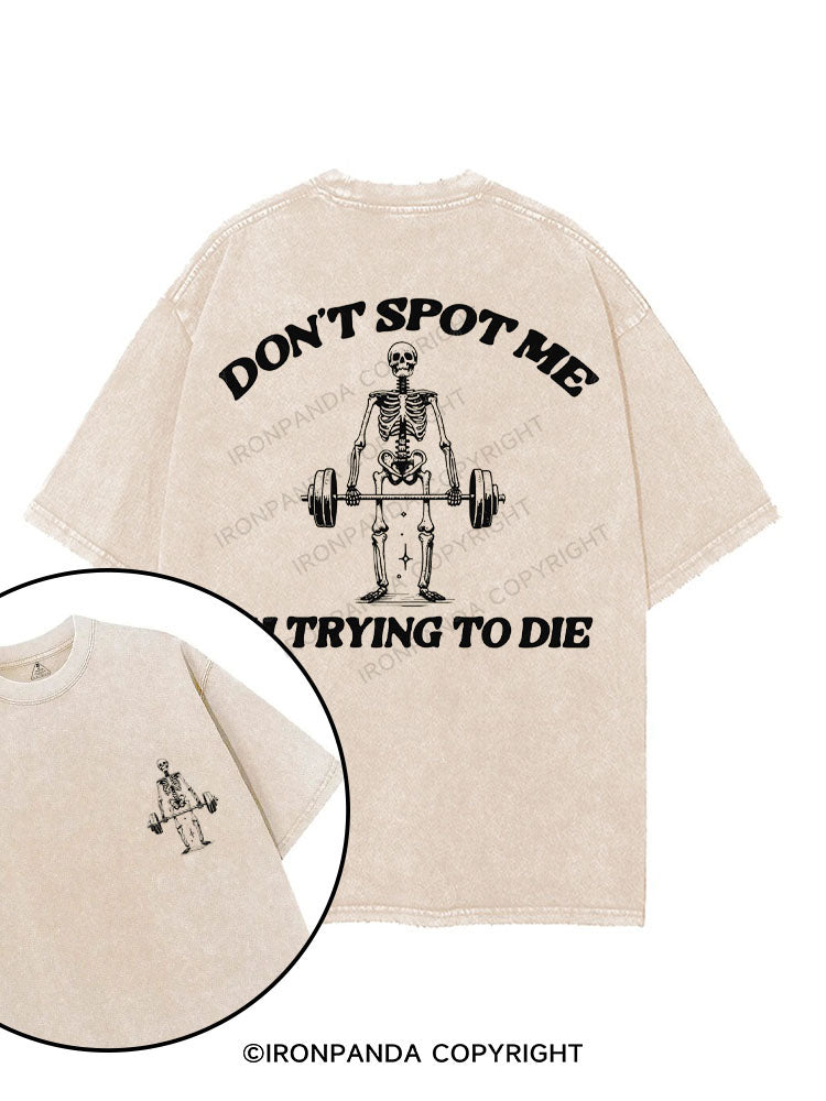 DON'T SPOT ME I'M TRYING TO DIE printed Gym Shirt