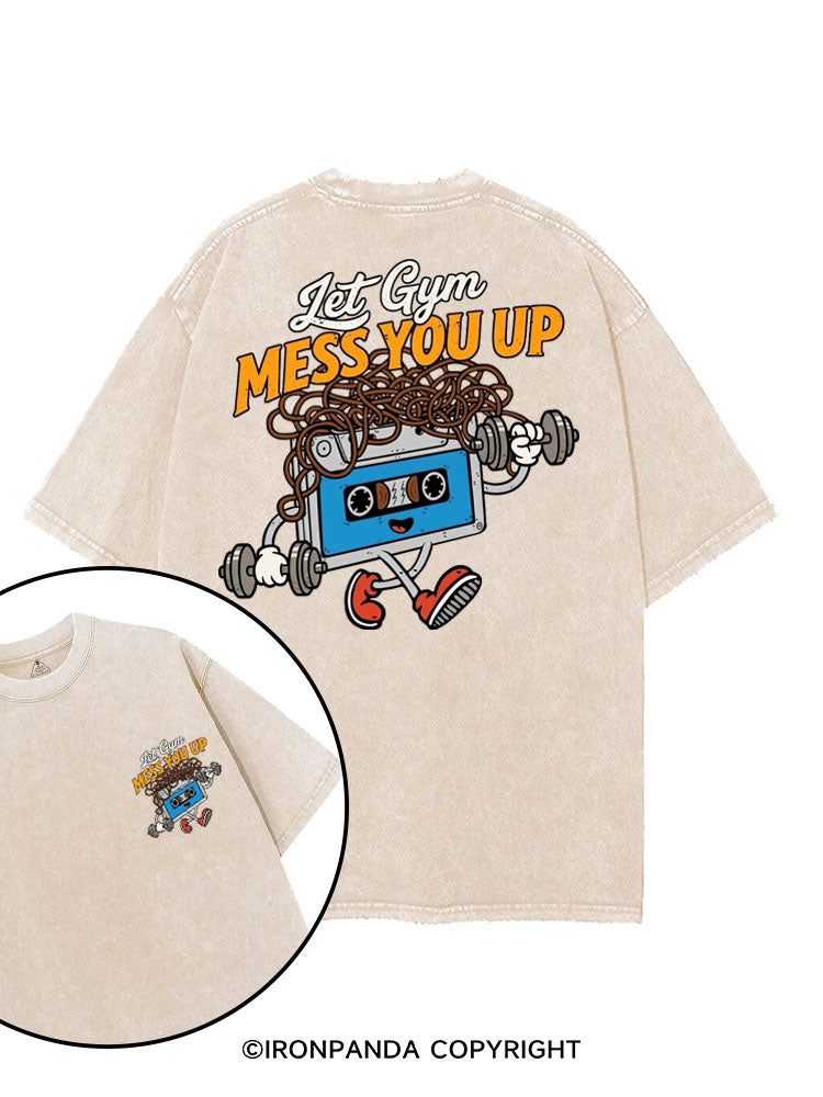 LET GYM MESS YOU UP printed Gym Shirt