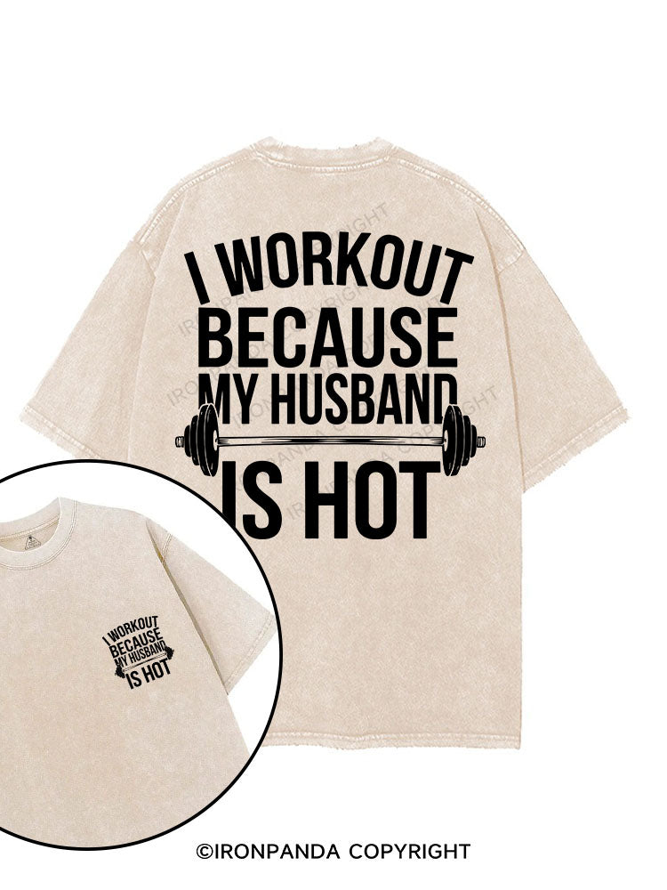 I WORKOUT BECAUSE MY HUSBAND IS HOT printed Gym Shirt