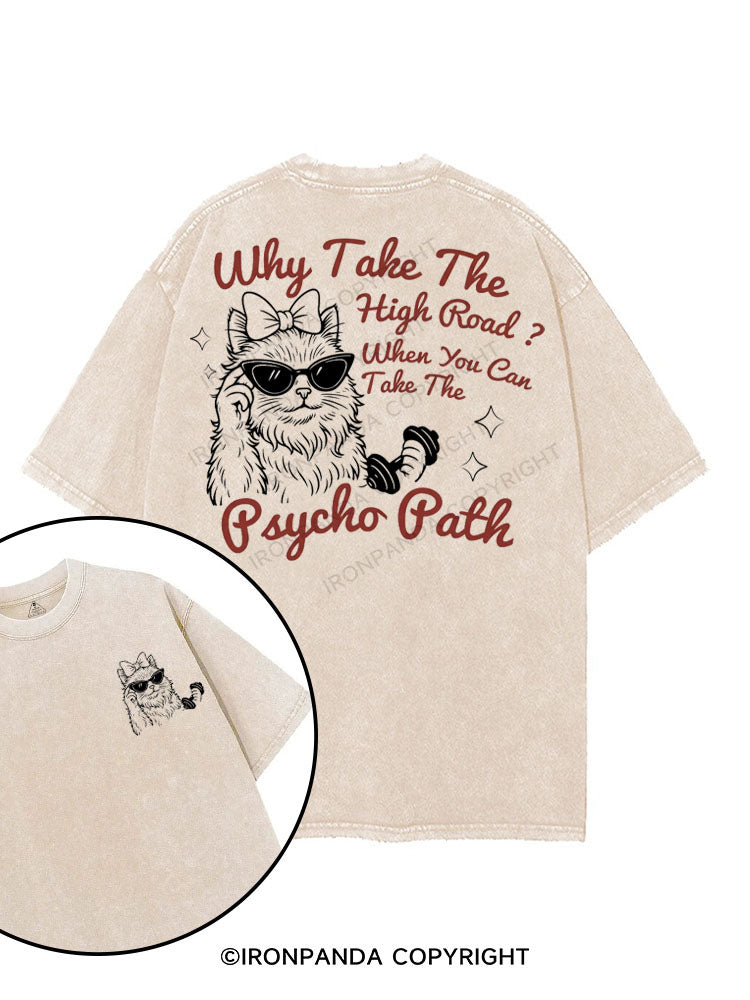 WHY TAKE THE HIGH ROAD WHEN YOU CAN TAKE THE PSYCHO PATH printed Gym Shirt