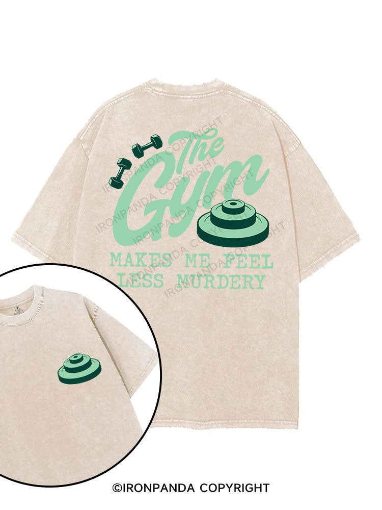 THE GYM MAKES ME FEEL LESS MURDERY printed Gym Shirt