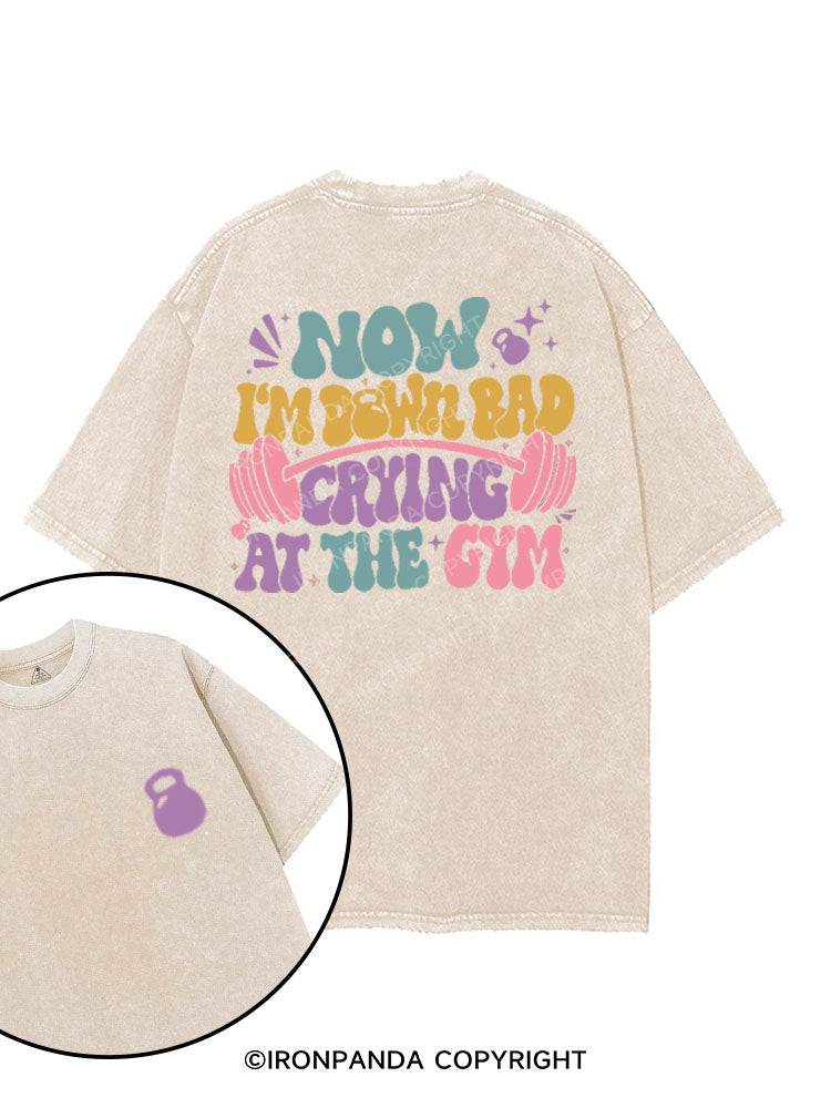 NOW I'M DOWN BAD CRYING AT THE GYM printed Gym Shirt