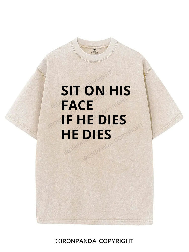 SIT ON HIS FACE IF HE DIES HE DIES VINTAGE GYM SHIRT