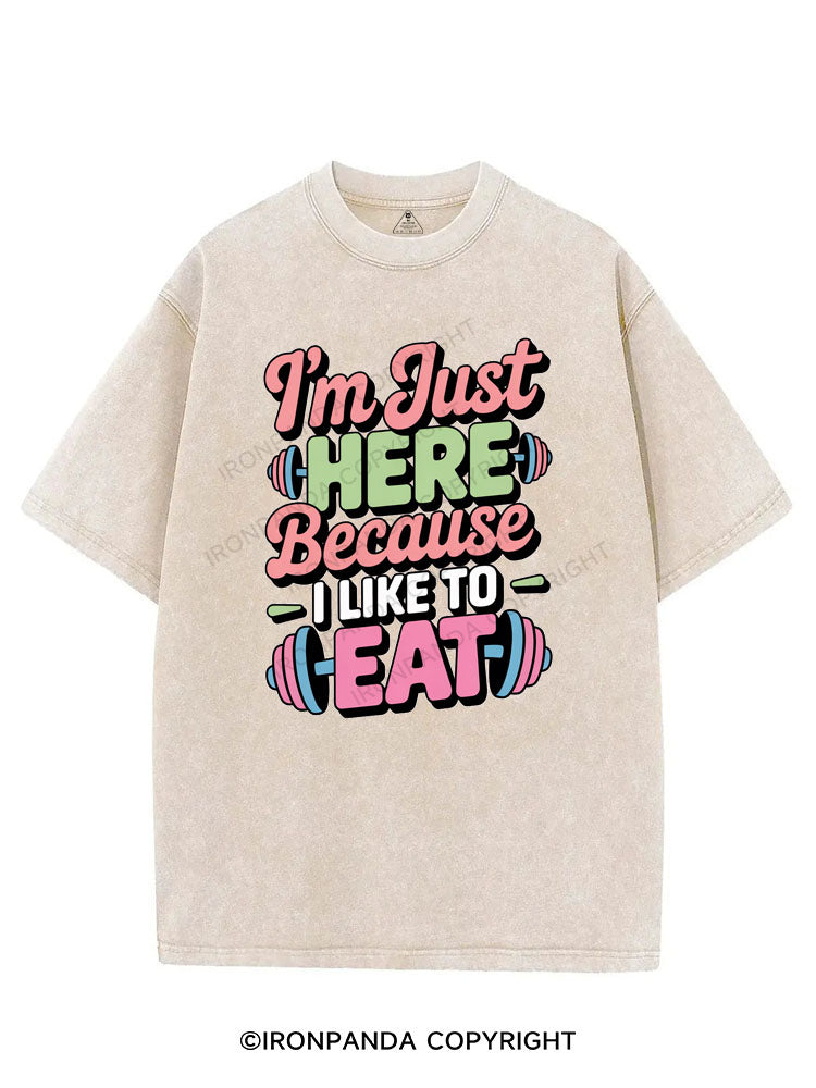 I'M JUST HERE BECAUSE I LIKE TO EAT VINTAGE GYM SHIRT