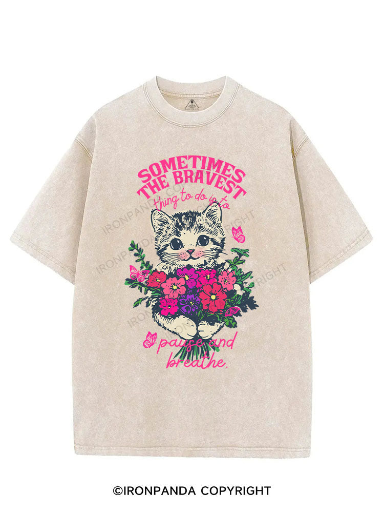 SOMETIMES THE BRAVEST THING TO DO IS TO PAUSE AND BREATHE VINTAGE GYM SHIRT