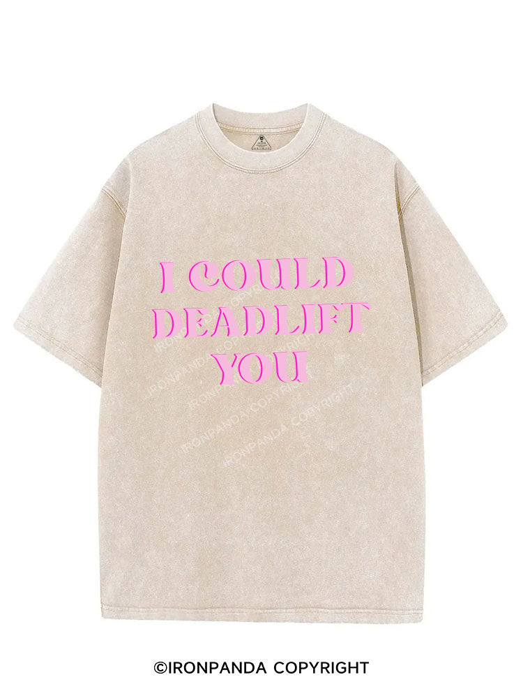 PINK I COULD DEADLIFT YOU VINTAGE GYM SHIRT