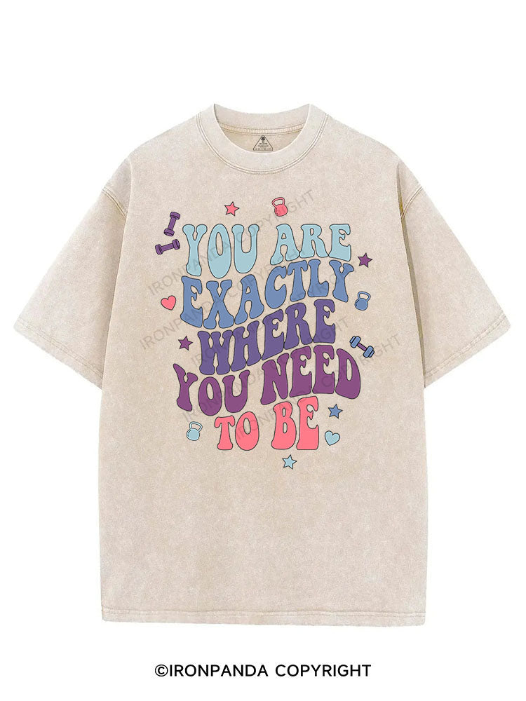 YOU ARE EXACTLY WHERE YOU NEED TO BE VINTAGE GYM SHIRT