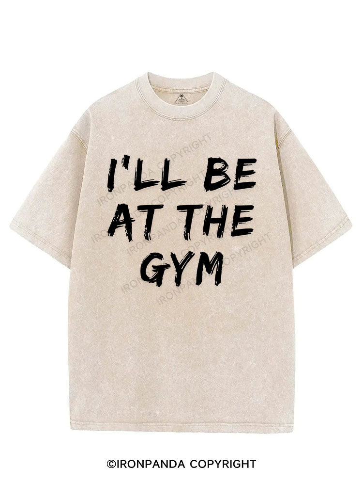 I’LL BE AT THE GYM VINTAGE GYM SHIRT