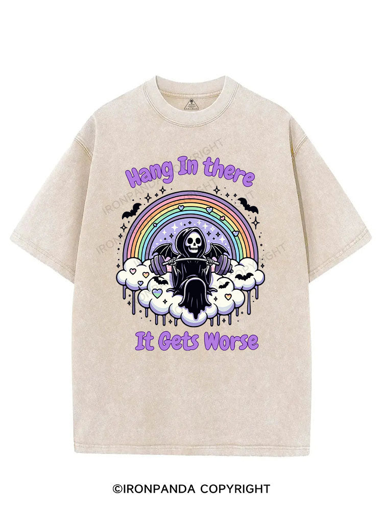 HANG IN THERE IT GETS WORSE VINTAGE GYM SHIRT