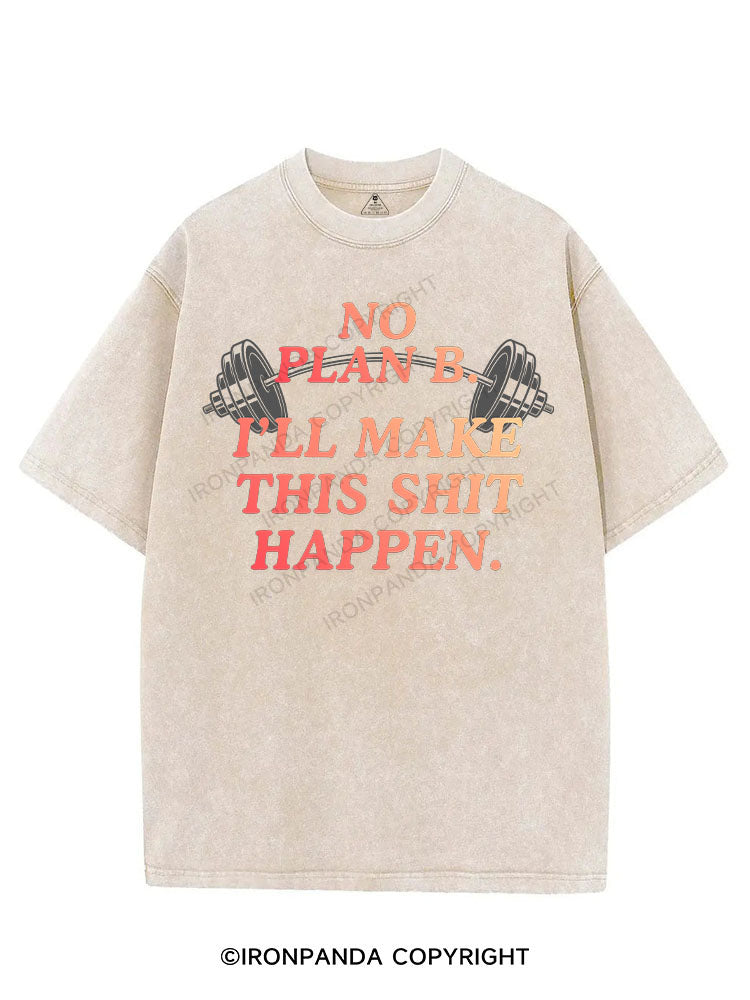 NO PLAN B I'LL MAKE THIS SHIT HAPPEN VINTAGE GYM SHIRT