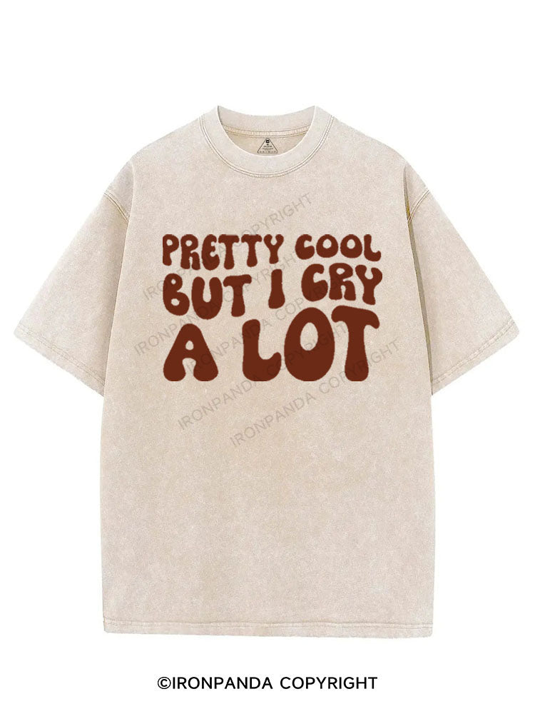 PRETTY COOL BUT I CRY A LOT VINTAGE GYM SHIRT