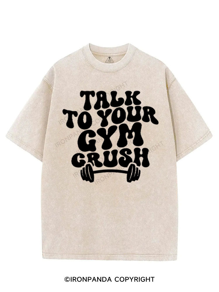 TALK TO YOUR GYM CRUSH VINTAGE GYM SHIRT