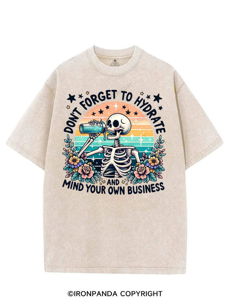 DON'T FORGET TO HYDRATE AND MIND YOUR OWN BUSINESS VINTAGE GYM SHIRT
