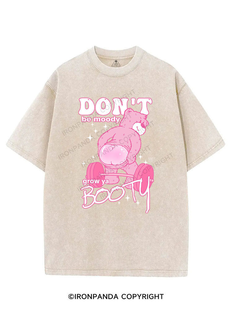 DON'T BE MOODY GROW YA BOOTY VINTAGE GYM SHIRT