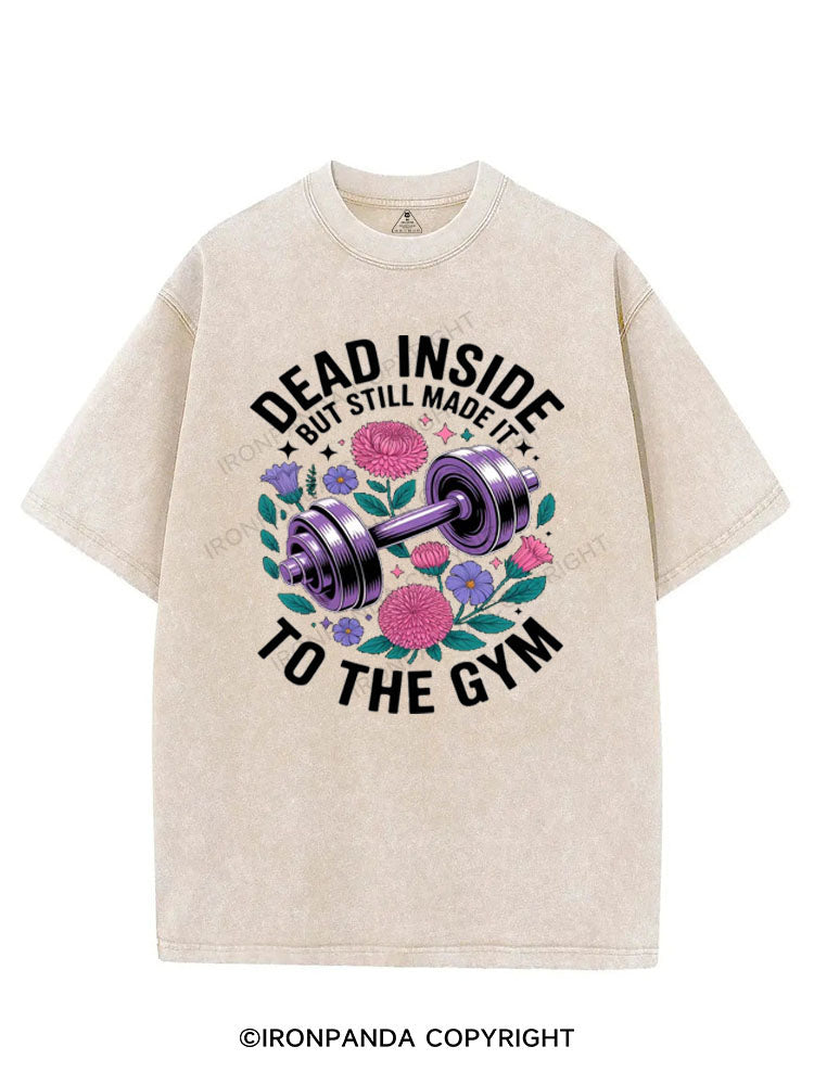 DEAD INSIDE BUT STILL MADE IT TO THE GYM VINTAGE GYM SHIRT
